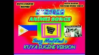Animei Nonstop (Kuya Eugene Reemix) 😍😍