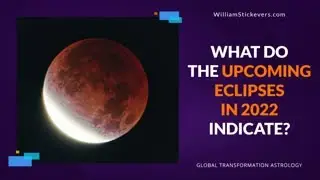 What Do The Upcoming Eclipses In 2022 Indicate?