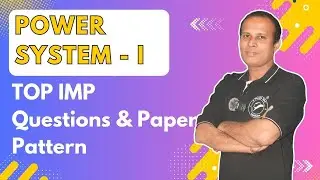 Top IMP Questions & Paper Pattern | Power System - I | 2019 Pattern
