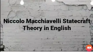 Niccolo Macchiavelli Statecraft Theory in English