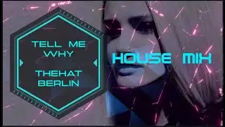 THEHAT BERLIN - Tell Me Why. (Tech Progressive House Mix) *HD