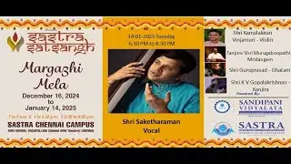 Margazhi Mela 14/01/2025 Shri Saketharaman - Vocal