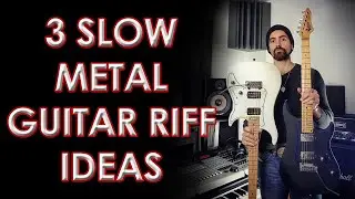 3 Slow Metal Guitar Riff Ideas