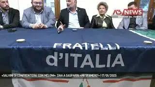 «SALVINI SI CONFRONTERA' CON MELONI». ZAIA A GASPARRI: «MI SFAMERO'» | 17/01/2025