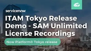 ServiceNow Software Asset Management (SAM) - Unlimited License Recordings  | Now Platform® Tokyo