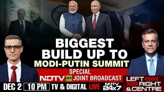 Putin India Visit | Biggest Build Up To Modi-Putin Summit | Left, Right And Centre