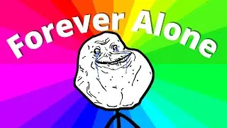 What does FOREVER ALONE mean? The origin, history and meaning of the FOREVER ALONE meme