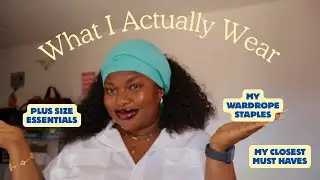 Wardrobe Essentials I Actually Wear | Plus Size Closet Must-Haves