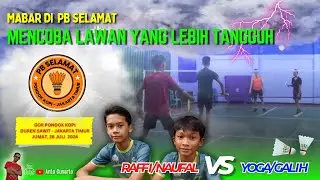 Mabar di PB SELAMAT, Raffi Naufal vs Yoga Galih 26Jul24