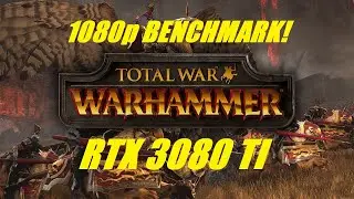 Total War: Warhammer | 1080p Benchmark | RTX 3080 Ti