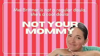 Mel Brittner is not a regular doula, she's a cool doula