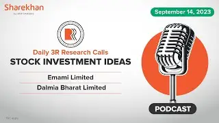 Sharekhan 3R Daily Research Stock Calls EMAMILTD & DALBHARAT Analysis | 14th Sep 2023