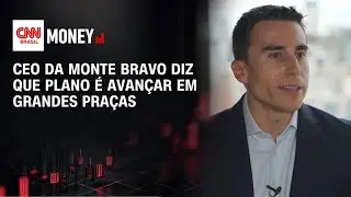 CEO da Monte Bravo diz que plano &eacute; avan&ccedil;ar em grandes pra&ccedil;as | MORNING CALL