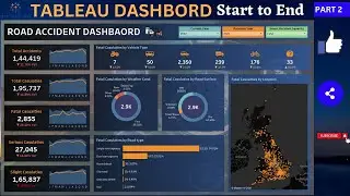 Tableau Dashboard from Start to End (Part 2) | Road Accident Dashboard | Beginner to Pro | @Tableau