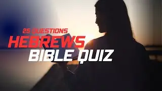 25 Hebrews Quiz | Bible Quiz Questions On Hebrew | Hebrews Bible Quiz |Bible Quiz | 25 Question Quiz