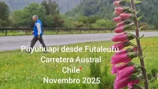 Puyuhuapi desde Futaleufú. Carretera Austral Chile-Novembro 2025. Espetaculares visuais. 