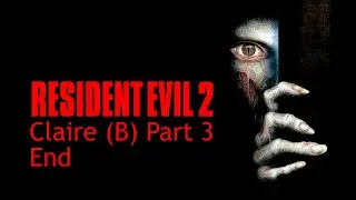 Resident Evil 2 (1998) Claire B Gameplay  Part 3
