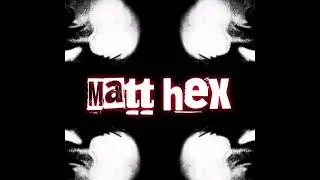 Matt Hex - the time