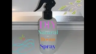DIY NATURAL ROOM SPRAY/HOW TO MAKE ROOM SPRAY WITH ESSENTIAL OILS