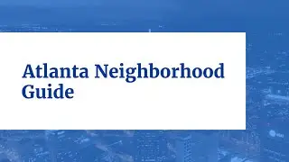 Atlanta Neighborhood Guide | Cirtru