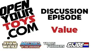 Open Your Toys Cast Discussion - Value