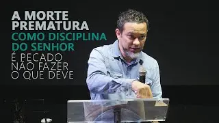 A morte prematura como DISCIPLINA DO SENHOR
