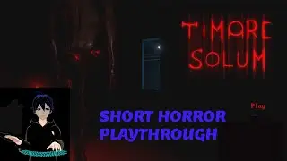 Short Horror playthrough of Timore Solum