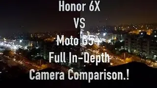 Moto G5+ VS Honor 6X: Full In-Depth Camera Comparison
