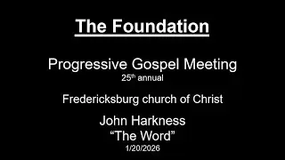 2026 Progressive Gospel Meeting | John Harkness - The Word | Fredericksburg | 1-20-26
