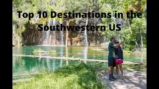 Top 10 Destinations in the Southwestern US | Top 10 Epic Destinations In The American Southwest