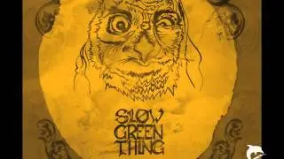 Slow Green Thing - Me and the One Hit