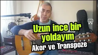 Uzun İnce Bir Yoldayım - 5 Farklı Tonda Transpoze