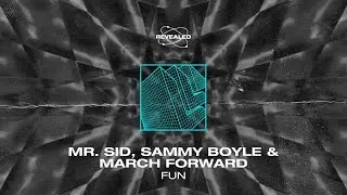 Mr. Sid, Sammy Boyle & March Forward - Fun [FREE DOWNLOAD]