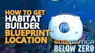 Habitat builder Subnautica Below Zero Blueprint Location