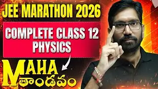 JEE Class 12 Physics Complete Revision Marathon | Maha Thaandavam | JEE Main 2026 | Telugu