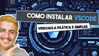 Iniciando no Desenvolvimento Web: Instalando o Visual Studio Code
