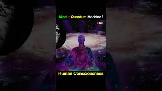 Human Consciousness &ndash; Quantum World ka Secret Connection