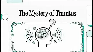 The Mystery of Tinnitus