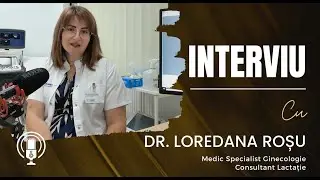 Ce trebuie să știi despre sănătatea ginecologică și prevenție - Interviu cu Dr. Loredana Rosu