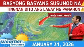 MAY PARATING NA BAGYO NEXTWEEK?: TINGNAN DITO⚠️ WEATHER UPDATE JANUARY 31, 2026