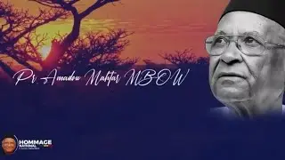 HOMMAGE NATIONAL AU PR AMADOU MAHTAR MBOW