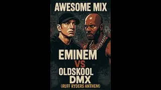 Best mix Eminem VS oldscool DMX Ruff Ryders Anthem