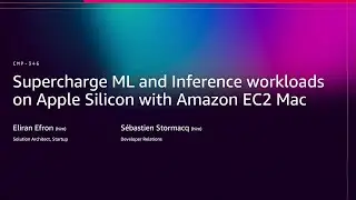 AWS re:Invent 2025 - Supercharge ML and Inference on Apple Silicon with EC2 Mac (CMP346)