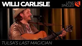 Tulsa's Last Magician | Willi Carlisle