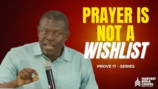 Prayer Is Not a Wishlist | Prove It Series