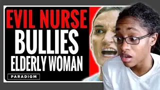 Evil Nurse Gets Caught Bullying Elderly Woman | Paradigm Studios Reaction