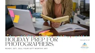 Holiday Prep for Photographers, Ready, Set, Sell Your Gift Worthy Art.