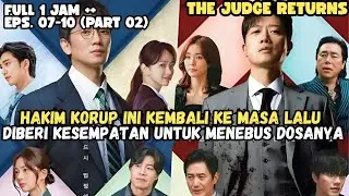 THE JUDGE RETURN FULL 1 JAM (PART 02) - HAKIM KORUP INI KEMBALI KE MASA LALU UNTUK MENGUBAH TAKDIR