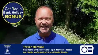 Oxfordshire: Get Radio Bank Holiday Bonus - Trevor Marshall