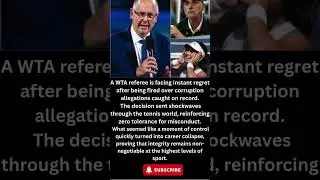 INSTANT REGRET Hits Corrupt WTA Referee After GETTING FIRED